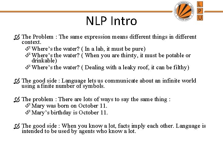 NLP Intro The Problem : The same expression means different things in different context. NLP Intro The Problem : The same expression means different things in different context.