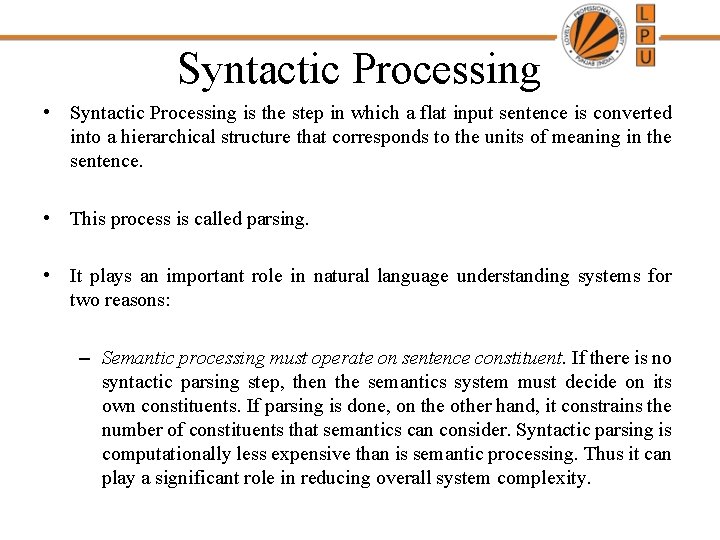 Syntactic Processing • Syntactic Processing is the step in which a flat input sentence Syntactic Processing • Syntactic Processing is the step in which a flat input sentence