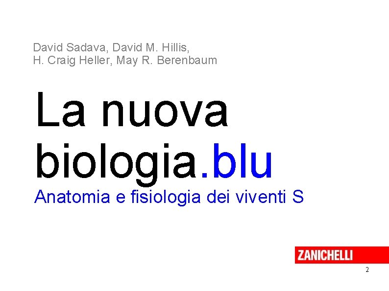 David Sadava, David M. Hillis, H. Craig Heller, May R. Berenbaum La nuova biologia.