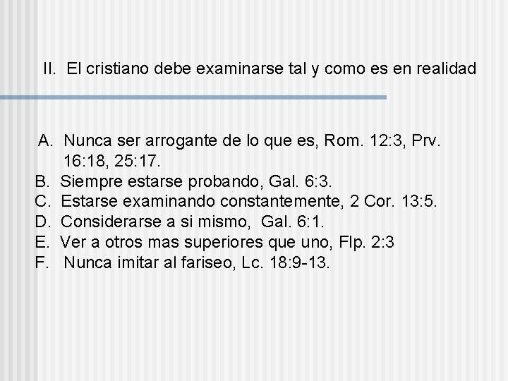 II. El cristiano debe examinarse tal y como es en realidad A. Nunca ser