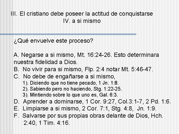 III. El cristiano debe poseer la actitud de conquistarse IV. a si mismo ¿Qué