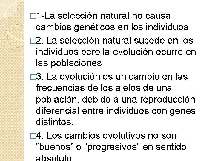 � 1 -La selección natural no causa cambios genéticos en los individuos � 2.