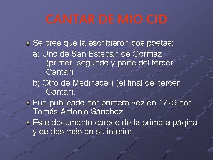 CANTAR DE MIO CID Se cree que la escribieron dos poetas: a) Uno de CANTAR DE MIO CID Se cree que la escribieron dos poetas: a) Uno de