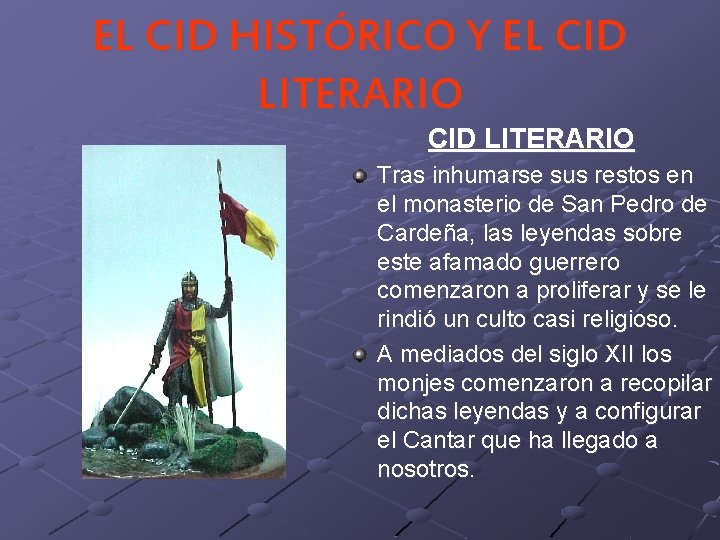 EL CID HISTÓRICO Y EL CID LITERARIO Tras inhumarse sus restos en el monasterio EL CID HISTÓRICO Y EL CID LITERARIO Tras inhumarse sus restos en el monasterio