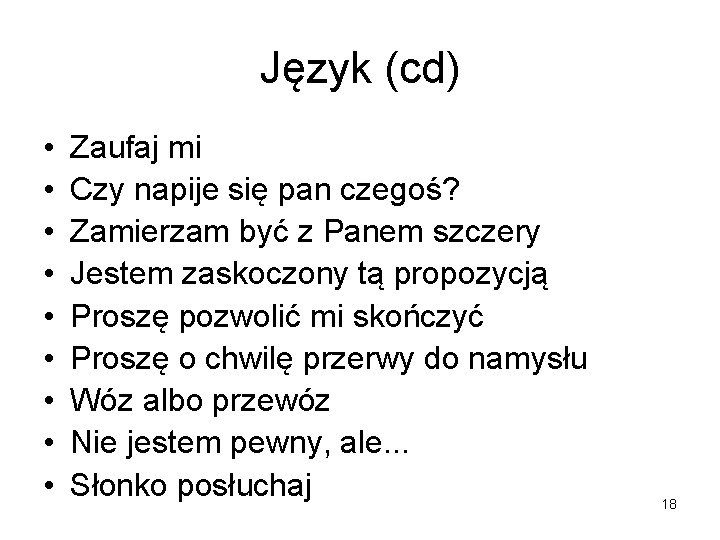 Język (cd) • • • Zaufaj mi Czy napije się pan czegoś? Zamierzam być