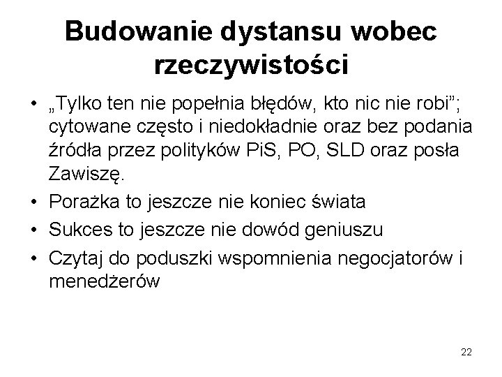 Budowanie dystansu wobec rzeczywistości • „Tylko ten nie popełnia błędów, kto nic nie robi”;