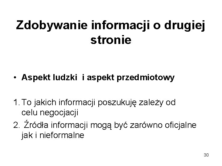 Zdobywanie informacji o drugiej stronie • Aspekt ludzki i aspekt przedmiotowy 1. To jakich