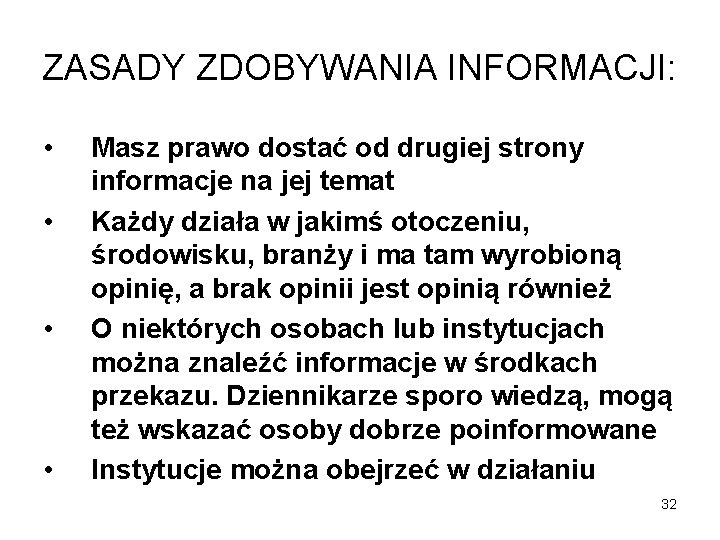 ZASADY ZDOBYWANIA INFORMACJI: • • Masz prawo dostać od drugiej strony informacje na jej