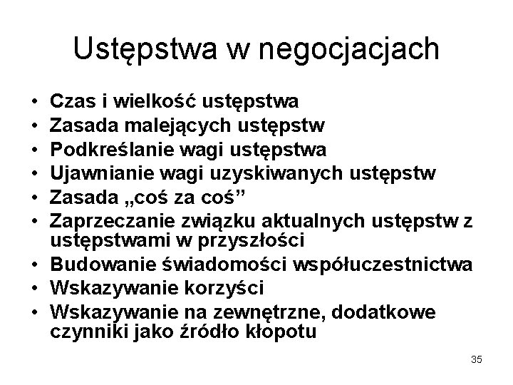 Ustępstwa w negocjacjach • • • Czas i wielkość ustępstwa Zasada malejących ustępstw Podkreślanie