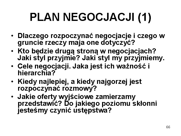 PLAN NEGOCJACJI (1) • Dlaczego rozpoczynać negocjacje i czego w gruncie rzeczy maja one