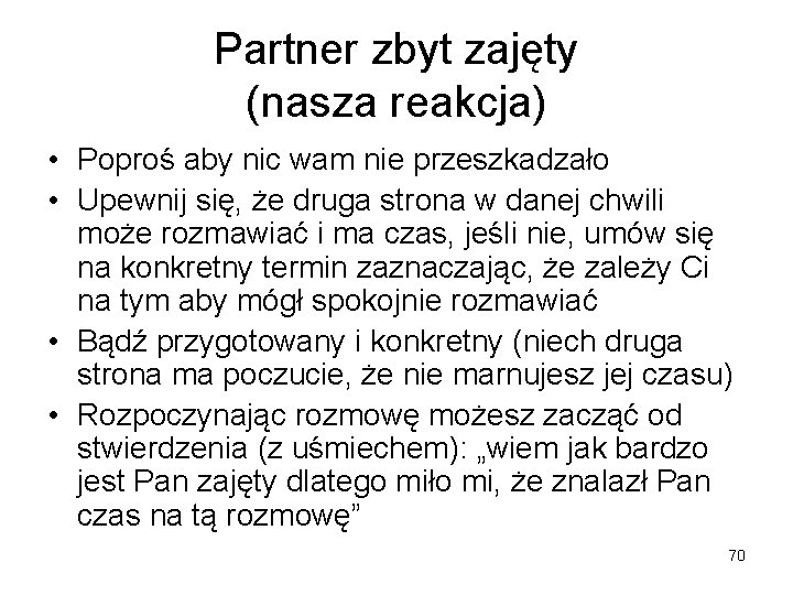 Partner zbyt zajęty (nasza reakcja) • Poproś aby nic wam nie przeszkadzało • Upewnij