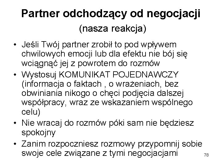 Partner odchodzący od negocjacji (nasza reakcja) • Jeśli Twój partner zrobił to pod wpływem