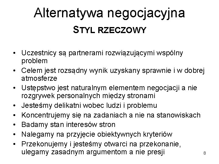 Alternatywa negocjacyjna s. TYL RZECZOWY • Uczestnicy są partnerami rozwiązującymi wspólny problem • Celem