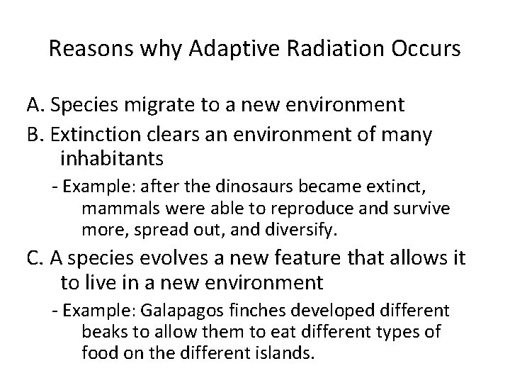 Reasons why Adaptive Radiation Occurs A. Species migrate to a new environment B. Extinction