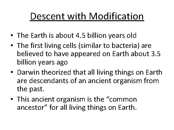 Descent with Modification • The Earth is about 4. 5 billion years old •