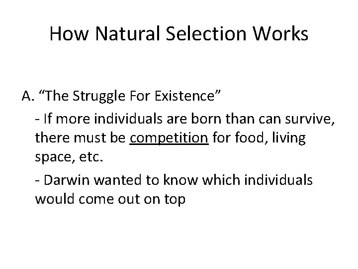 How Natural Selection Works A. “The Struggle For Existence” - If more individuals are