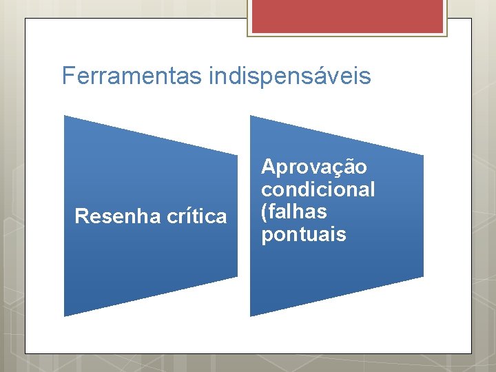 Ferramentas indispensáveis Resenha crítica Aprovação condicional (falhas pontuais 