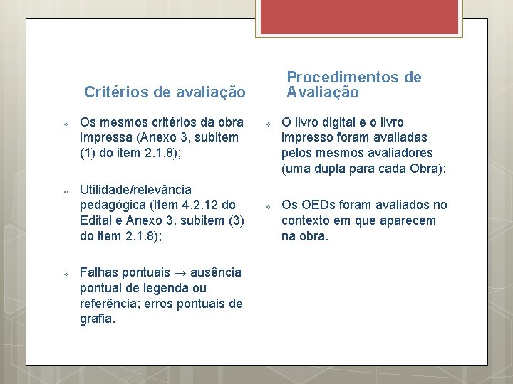 Procedimentos de Avaliação Critérios de avaliação v v v Os mesmos critérios da obra