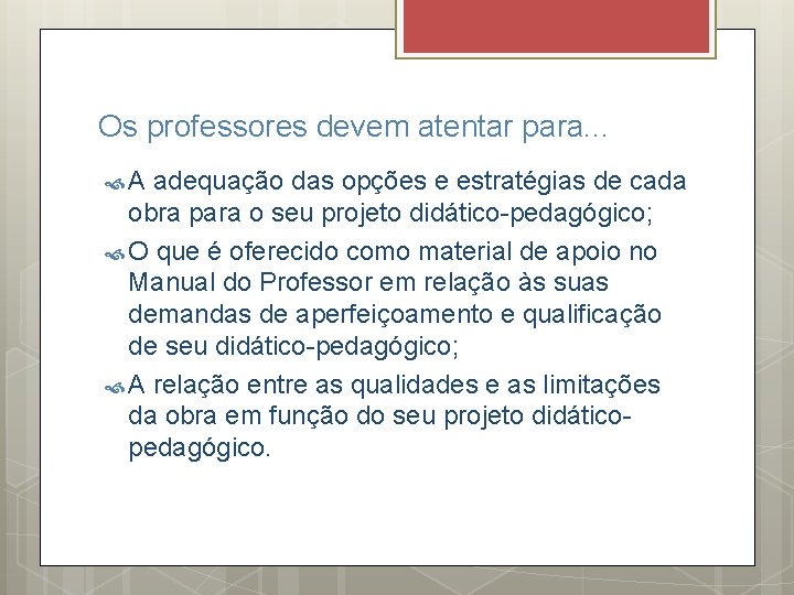 Os professores devem atentar para. . . A adequação das opções e estratégias de