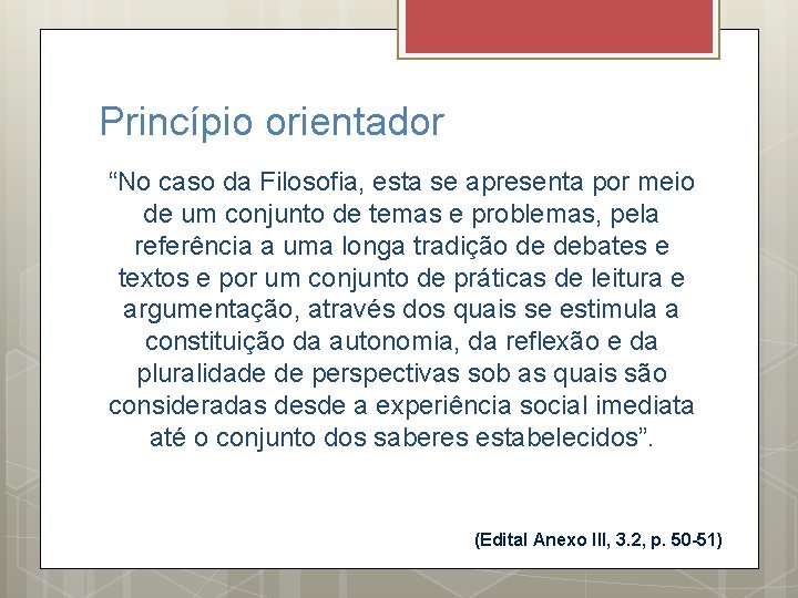 Princípio orientador “No caso da Filosofia, esta se apresenta por meio de um conjunto