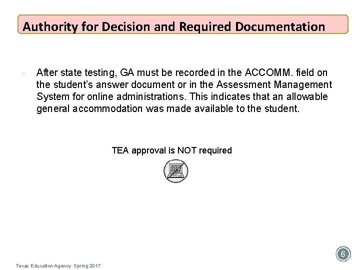 Authority for Decision and Required Documentation After state testing, GA must be recorded in