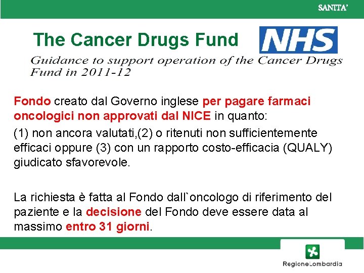 SANITA’ The Cancer Drugs Fund Fondo creato dal Governo inglese per pagare farmaci oncologici