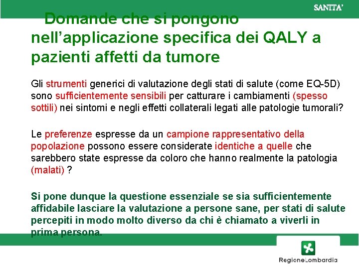 SANITA’ Domande che si pongono nell’applicazione specifica dei QALY a pazienti affetti da tumore