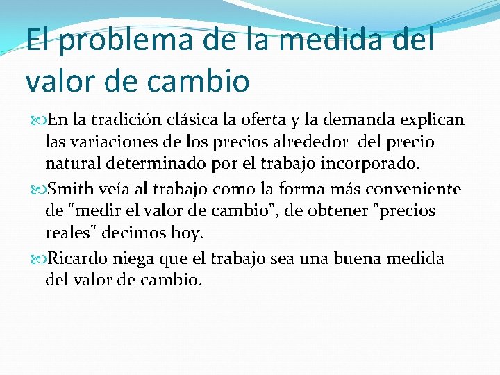 El problema de la medida del valor de cambio En la tradición clásica la El problema de la medida del valor de cambio En la tradición clásica la