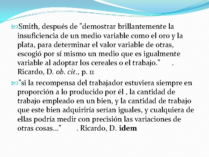 Smith, después de "demostrar brillantemente la insuficiencia de un medio variable como el Smith, después de "demostrar brillantemente la insuficiencia de un medio variable como el