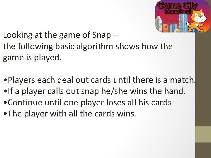 Looking at the game of Snap – the following basic algorithm shows how the