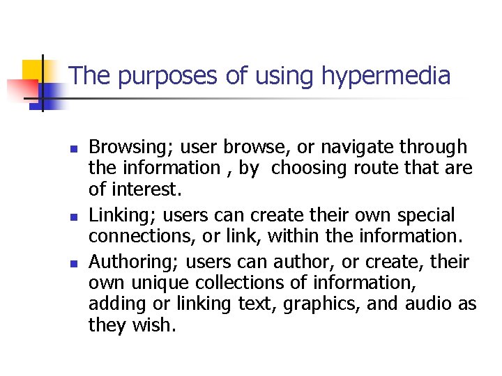The purposes of using hypermedia n n n Browsing; user browse, or navigate through