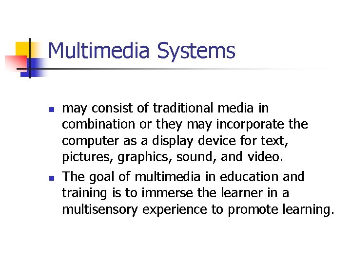 Multimedia Systems n n may consist of traditional media in combination or they may