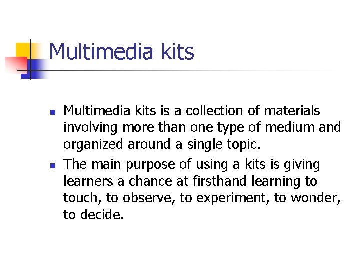 Multimedia kits n n Multimedia kits is a collection of materials involving more than