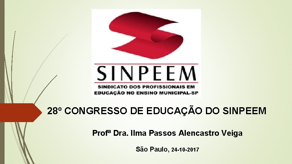 28º CONGRESSO DE EDUCAÇÃO DO SINPEEM Profª Dra. Ilma Passos Alencastro Veiga São Paulo,