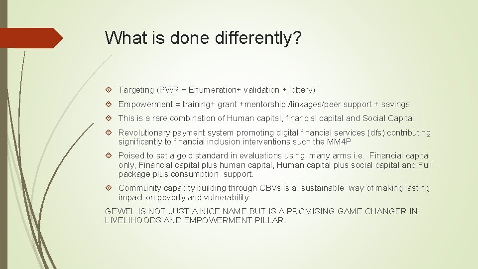 What is done differently? Targeting (PWR + Enumeration+ validation + lottery) Empowerment = training+