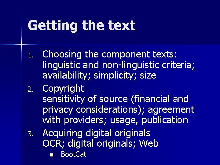 Getting the text 1. 2. 3. Choosing the component texts: linguistic and non-linguistic criteria;