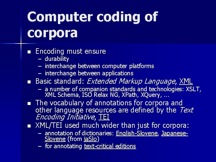 Computer coding of corpora n n Encoding must ensure – – – durability interchange