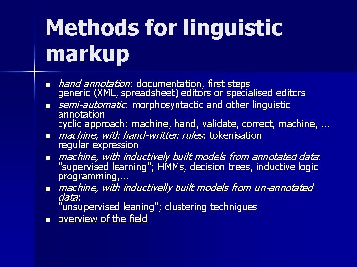 Methods for linguistic markup n n n hand annotation: documentation, first steps generic (XML,