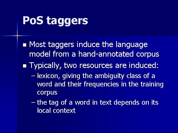 Po. S taggers Most taggers induce the language model from a hand-annotated corpus n