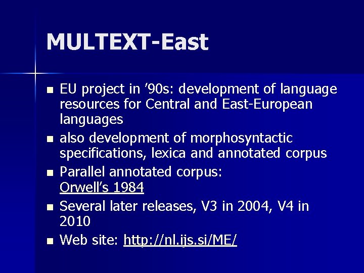 MULTEXT-East n n n EU project in ’ 90 s: development of language resources