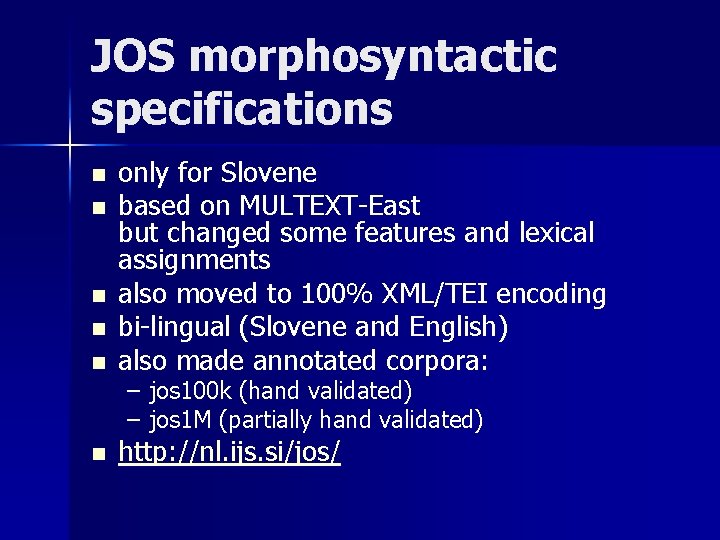 JOS morphosyntactic specifications n only for Slovene based on MULTEXT-East but changed some features