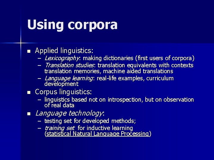 Using corpora n Applied linguistics: – – Lexicography: making dictionaries (first users of corpora)