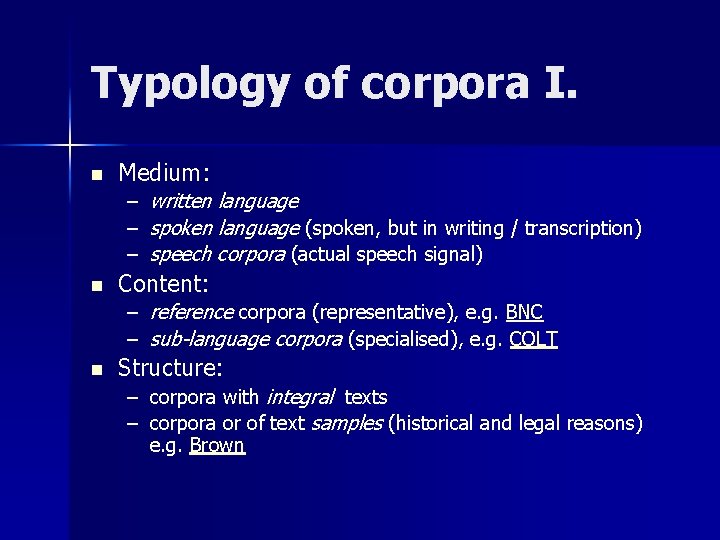 Typology of corpora I. n Medium: – written language – spoken language (spoken, but
