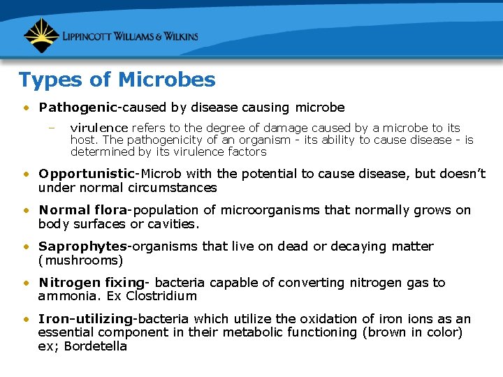 Types of Microbes • Pathogenic-caused by disease causing microbe – virulence refers to the