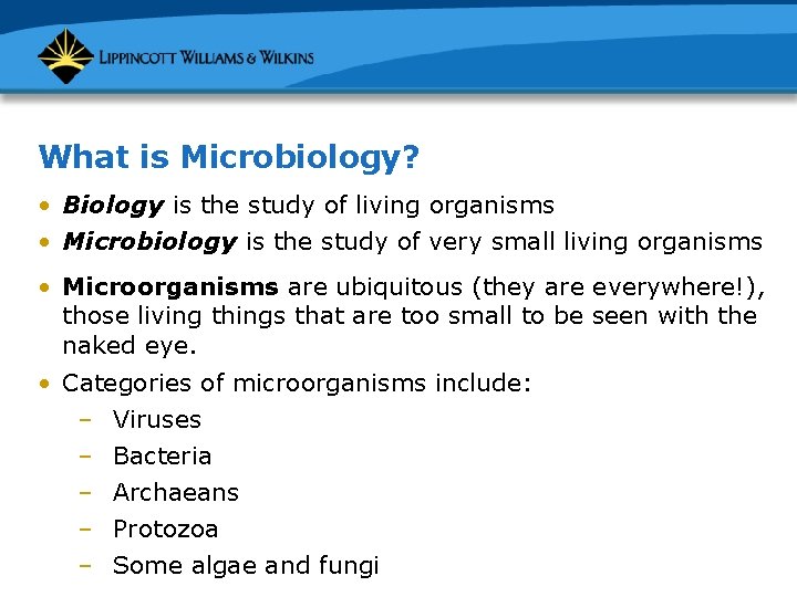 What is Microbiology? • Biology is the study of living organisms • Microbiology is