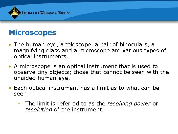 Microscopes • The human eye, a telescope, a pair of binoculars, a magnifying glass