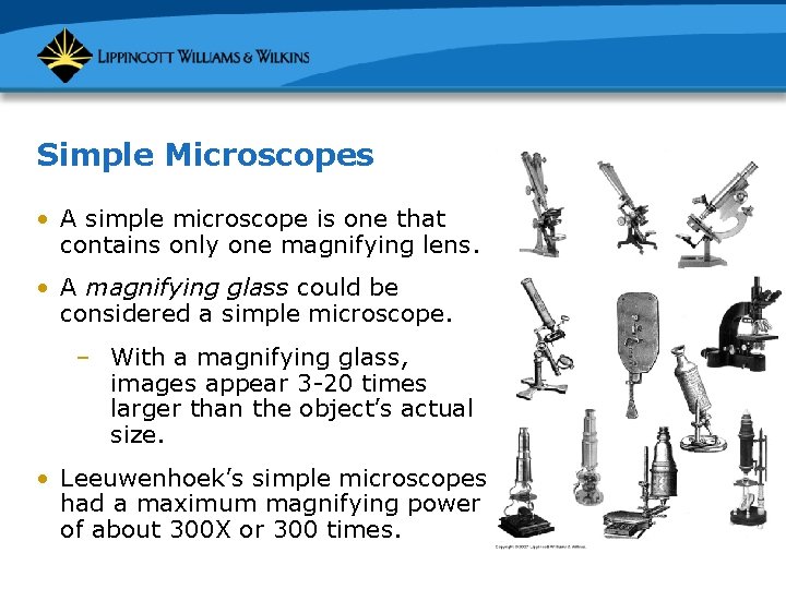 Simple Microscopes • A simple microscope is one that contains only one magnifying lens.