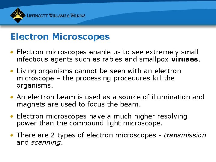Electron Microscopes • Electron microscopes enable us to see extremely small infectious agents such