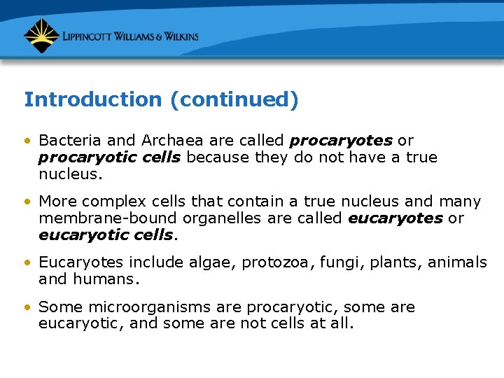 Introduction (continued) • Bacteria and Archaea are called procaryotes or procaryotic cells because they