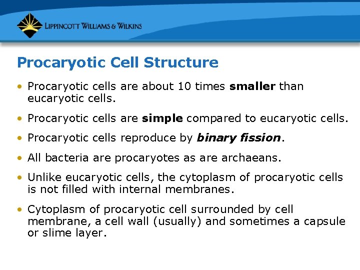Procaryotic Cell Structure • Procaryotic cells are about 10 times smaller than eucaryotic cells.